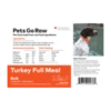Pets Go Raw Turkey Full Meal 25lb (Approx. 50 Patties) 1 Pets Go Raw Turkey Full Meal 25lb (Approx. 50 Patties) -Quality Pet Supply Store pets go raw turkey full meal 25lb approx 50 pattie